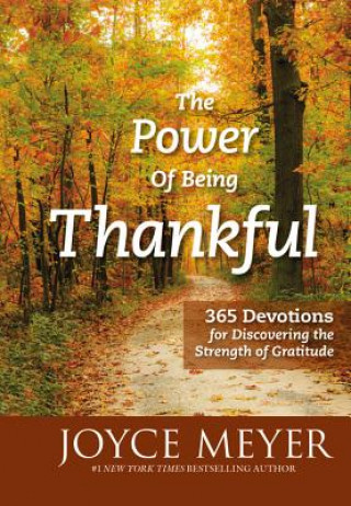 Könyv The Power of Being Thankful: 365 Devotions for Discovering the Strength of Gratitude Joyce Meyer