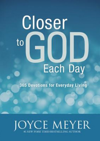 Kniha Closer to God Each Day: 365 Devotions for Everyday Living Joyce Meyer