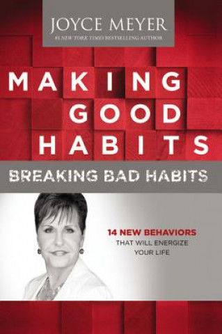 Kniha Making Good Habits, Breaking Bad Habits: 14 New Behaviors That Will Energize Your Life Joyce Meyer