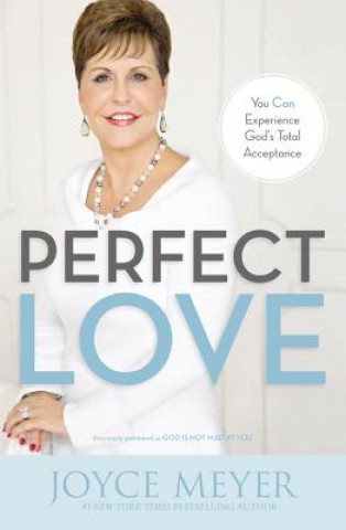 Kniha Perfect Love: You Can Experience God's Total Acceptance Joyce Meyer