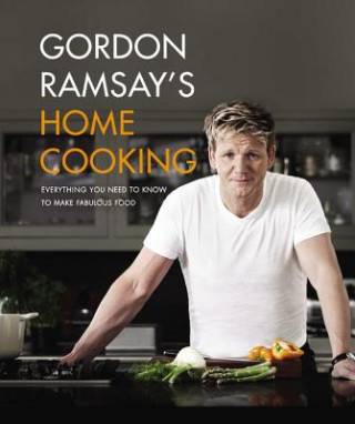 Könyv Gordon Ramsay's Home Cooking: Everything You Need to Know to Make Fabulous Food Gordon Ramsay