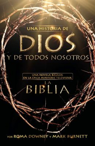 Könyv Una Historia de Dios Y de Todos Nosotros Mark Burnett