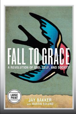Könyv Fall to Grace Jay Bakker