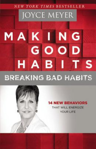 Kniha Making Good Habits, Breaking Bad Habits Joyce Meyer