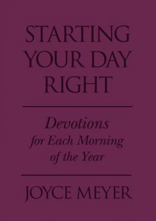 Carte Starting Your Day Right: Devotions for Each Morning of the Year Joyce Meyer