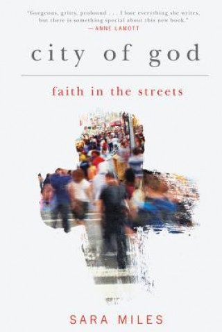 Carte City of God: Faith in the Streets Sara Miles