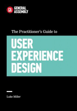 Kniha Practitioner's Guide to User Experience Design General Assembly