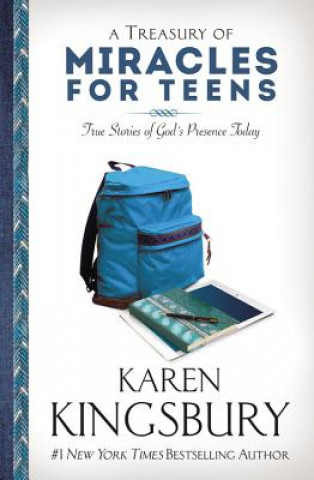 Kniha A Treasury of Miracles for Teens: True Stories of God's Presence Today Karen Kingsbury