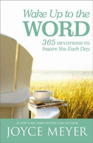 Kniha Wake Up to the Word: 365 Devotions to Inspire You Each Day Joyce Meyer
