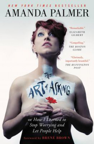 Kniha The Art of Asking: How I Learned to Stop Worrying and Let People Help Amanda Palmer