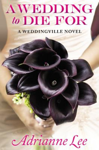 Kniha A Wedding To Die For Adrianne Lee