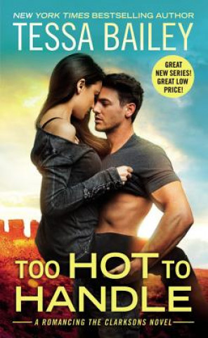 Kniha Too Hot To Handle Tessa Bailey
