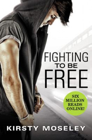 Книга Fighting to Be Free Kristy Moseley