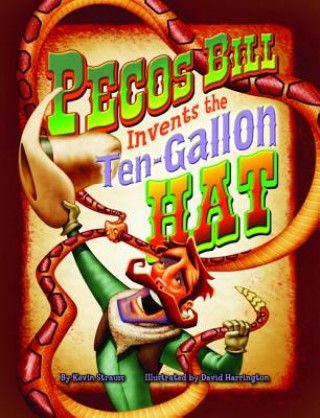Kniha Pecos Bill Invents the Ten-Gallon Hat Kevin Strauss