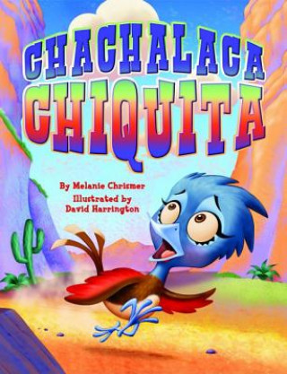 Kniha Chachalaca Chiquita Melanie Chrismer