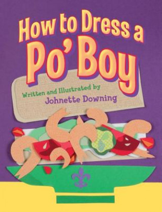 Knjiga How to Dress a Po' Boy Johnette Downing