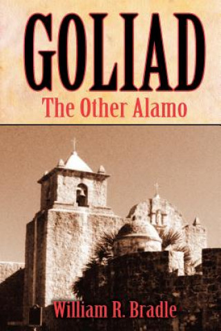 Könyv Goliad William R. Bradle