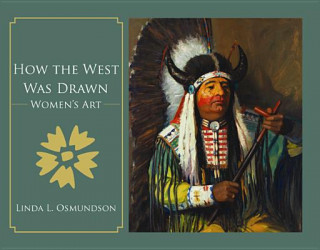 Livre How the West Was Drawn Linda L. Osmundson