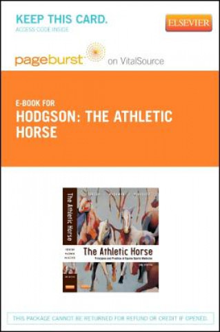 Kniha The Athletic Horse - Pageburst E-Book on Vitalsource (Retail Access Card): Principles and Practice of Equine Sports Medicine David R. Hodgson