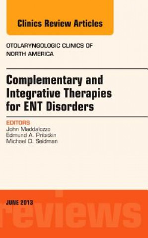 Книга Complementary and Integrative Therapies for ENT Disorders, An Issue of Otolaryngologic Clinics John Maddalozzo