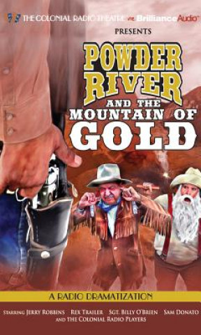 Audio Powder River and the Mountain of Gold: A Radio Dramatization Jerry Robbins