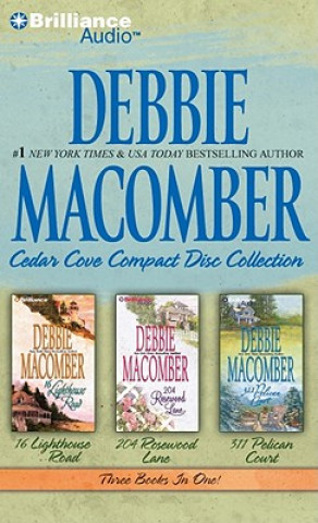 Audio Debbie Macomber Cedar Cove Collection: 16 Lighthouse Road/204 Rosewood Lane/311 Pelican Court Debbie Macomber