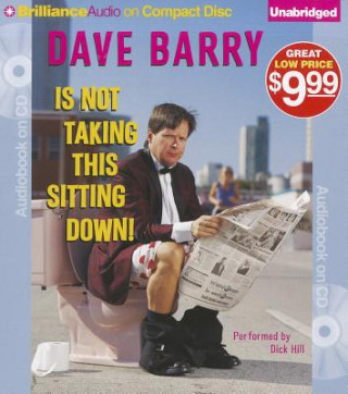Audio Dave Barry Is Not Taking This Sitting Down! Dave Barry