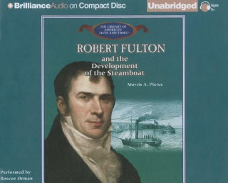 Audio Robert Fulton and the Development of the Steamboat Morris A. Pierce