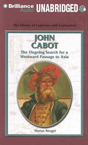 Аудио John Cabot: The Ongoing Search for a Westward Passage to Asia Marian Rengel