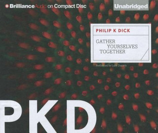 Hanganyagok Gather Yourselves Together Philip K. Dick