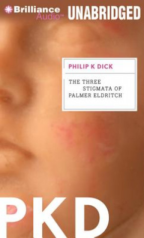 Audio The Three Stigmata of Palmer Eldritch Philip K. Dick