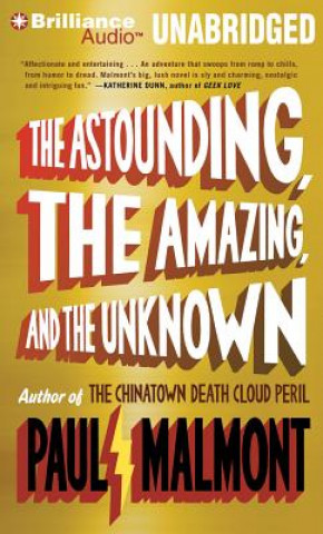 Audio The Astounding, the Amazing, and the Unknown Paul Malmont