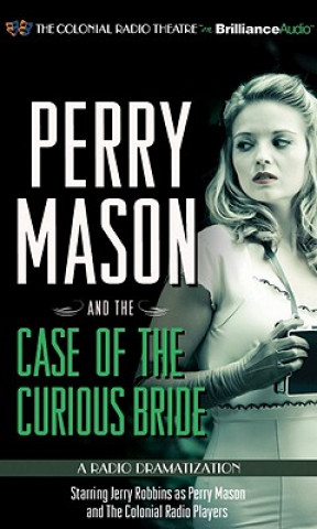 Audio Perry Mason and the Case of the Curious Bride: A Radio Dramatization Jerry Robbins