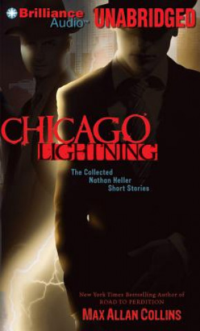 Hanganyagok Chicago Lightning: The Collected Nathan Heller Short Stories Max Allan Collins