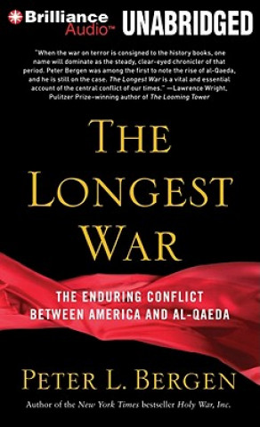 Audio The Longest War: The Enduring Conflict Between America and Al-Qaeda Peter L. Bergen