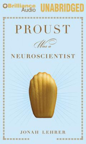Hanganyagok Proust Was a Neuroscientist Jonah Lehrer