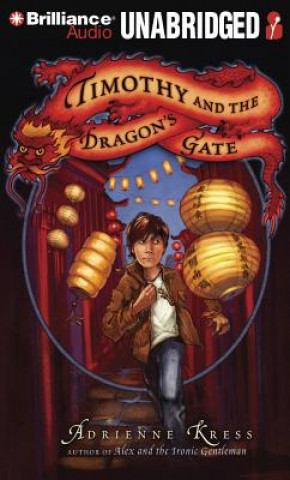 Audio Timothy and the Dragon's Gate Adrienne Kress