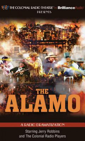 Аудио The Alamo: A Radio Dramatization Jerry Robbins