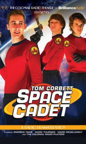 Audio Tom Corbett Space Cadet: A Radio Dramatization Tom Corbett