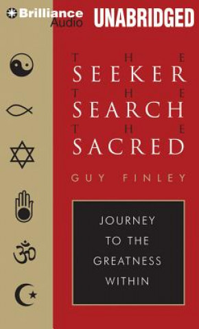Hanganyagok The Seeker, the Search, the Sacred: Journey to the Greatness Within Guy Finley