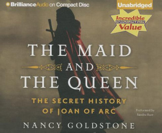 Аудио The Maid and the Queen: The Secret History of Joan of Arc Nancy Goldstone