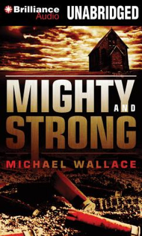 Аудио Mighty and Strong Michael Wallace