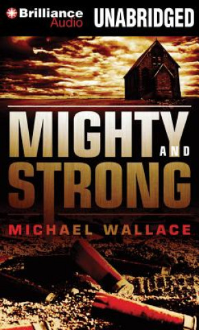 Audio Mighty and Strong Michael Wallace