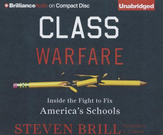 Audio Class Warfare: Inside the Fight to Fix America's Schools Steven Brill