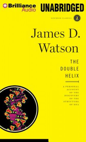 Hanganyagok The Double Helix: A Personal Account of the Discovery of the Structure of DNA James D. Watson