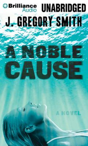 Audio A Noble Cause J. Gregory Smith