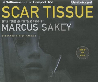 Audio Scar Tissue: Seven Stories of Love and Wounds Marcus Sakey