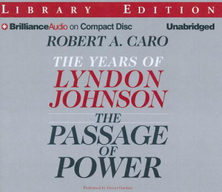Audio The Passage of Power: The Years of Lyndon Johnson Robert A. Caro