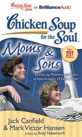 Audio Chicken Soup for the Soul: Moms & Sons: Stories by Mothers and Sons, in Appreciation of Each Other Jack Canfield