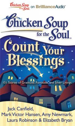 Аудио Chicken Soup for the Soul: Count Your Blessings: 101 Stories of Gratitude, Fortitude, and Silver Linings Jack Canfield